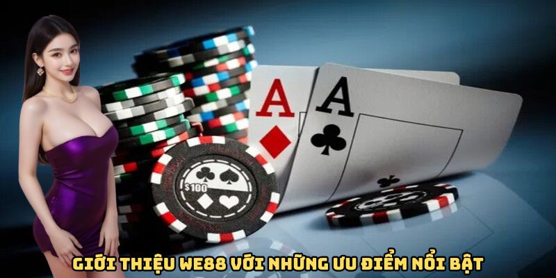 gioi-thieu-we88-voi-uu-diem-noi-bat