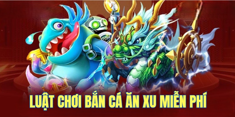 luat-choi-ban-ca-an-xu-mien-phi