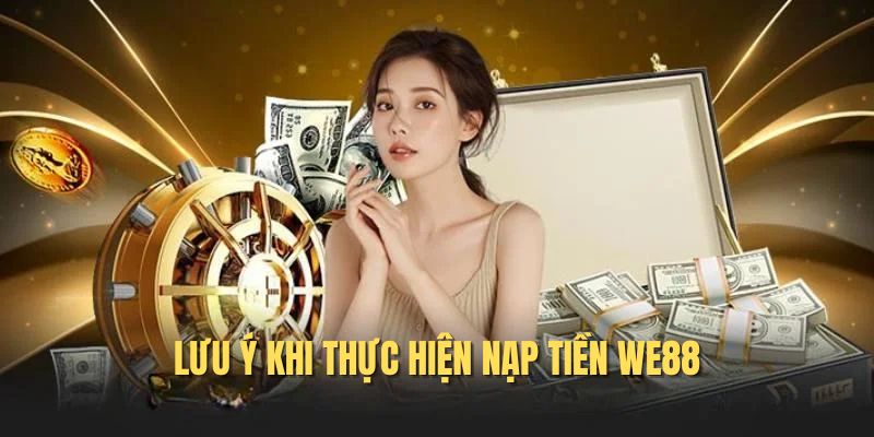 nap-tien-we88-luu-y