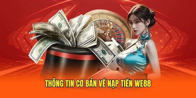 nap-tien-we88-tong-quan